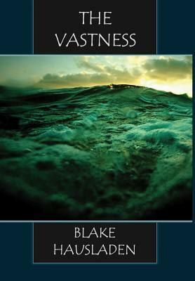 The Vastness by Blake Hausladen