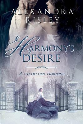 Harmony's desire: A victorian romance by Alexandra Risley