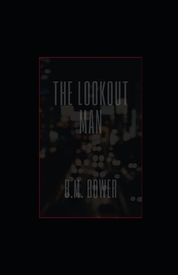 The Lookout Man illustrated by B. M. Bower