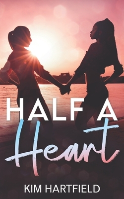 Half A Heart by Kim Hartfield