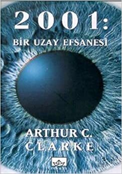 2001: Bir Uzay Efsanesi by Arthur C. Clarke