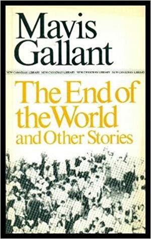 End of the World and Other Stories by Mavis Gallant