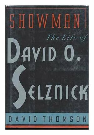 Showman: The Life of David O. Selznick by David Thomson