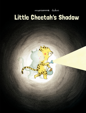 Little Cheetah's Shadow by Marianne Dubuc