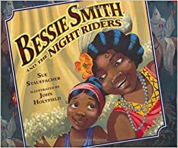 Bessie Smith and the Night Riders by Sue Stauffacher