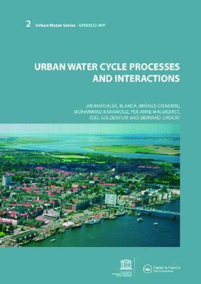 Urban Water Cycle Processes and Interactions: Urban Water Series - Unesco-Ihp by Jiri Marsalek, Mohammad Karamouz, Blanca Jimenez Cisneros