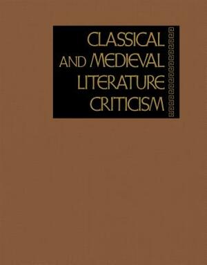 Classical and Medieval Literature Criticism: As a Convenient Source of Wide-Ranging Critical Opinion on Early Literature, This Series Contains Excerpt by 