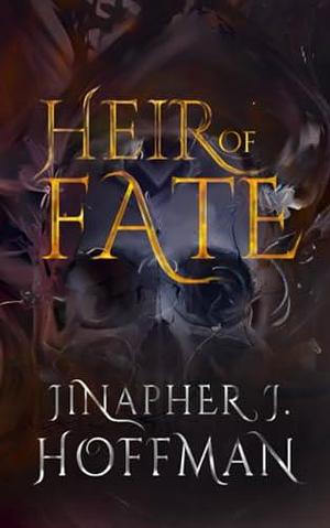 Heir of Fate: Book 2 by Jinapher J. Hoffman, Jinapher J. Hoffman