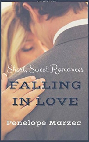 Falling in Love: Short, Sweet Romances by Penelope Marzec