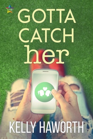 Gotta Catch Her by Kelly Haworth