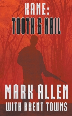 Kane: Tooth & Nail by Mark Allen, Brent Towns