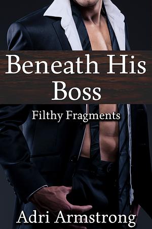 Beneath His Boss by Adri Armstrong