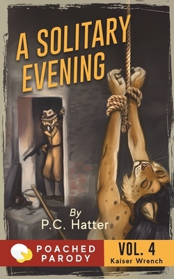 A Solitary Evening: Poached Parody by P. C. Hatter, Stacy Bender