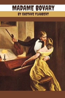 Madame Bovary by Gustave Flaubert by Gustave Flaubert