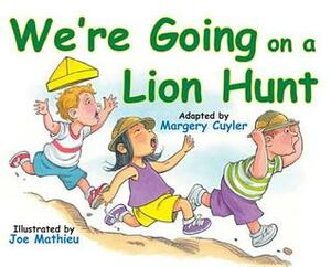 We're Going on a Lion Hunt by Margery Cuyler, Joe Mathieu