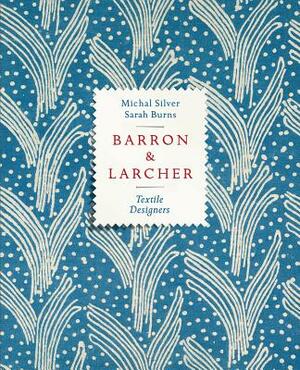 Barron & Larcher Textile Designers by Sarah Burns, Michal Silver