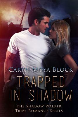 Trapped in Shadow by Caryn Moya Block