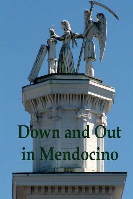 Down and Out in Mendocino by Ethan Indigo Smith