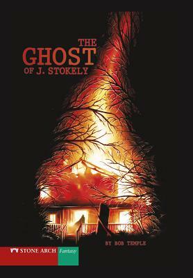 The Ghost of J. Stokely by Bob Temple