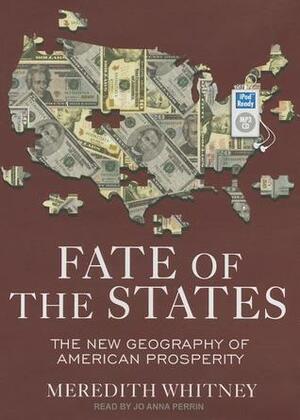 Fate of the States: The New Geography of American Prosperity by Jo Anna Perrin, Meredith Whitney