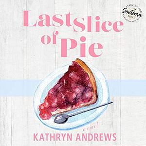 Last Slice of Pie by Kathryn Andrews