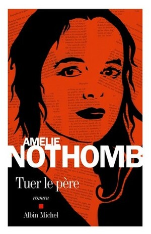 Tuer le Père by Amélie Nothomb