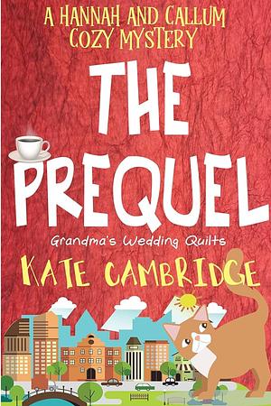 Grandma's Wedding Quilts: The Prequel by Kate Cambridge