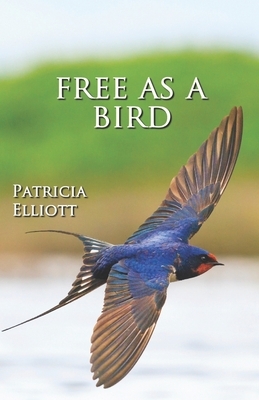 Free As A Bird by Patricia Elliott