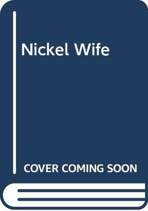 Nickel Wife by Joyce Dingwell