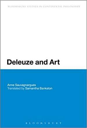 Deleuze and Art by Anne Sauvagnargues