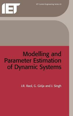 Modelling and Parameter Estimation of Dynamic Systems by J. Singh, J. R. Raol, G. Girija