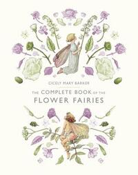 The Complete Book of the Flower Fairies by Cicely Mary Barker