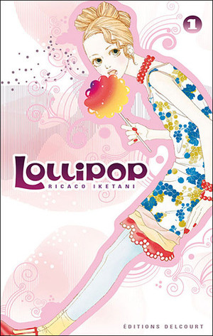 Lollipop, Tome 1 by 池谷理香子, Rikako Iketani