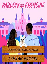 Pardon My Frenchie by Farrah Rochon