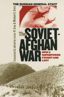 The Soviet-Afghan War: How a Superpower Fought and Lost by 