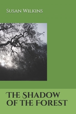 The Shadow of the Forest by Susan Wilkins