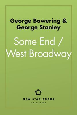Some End / West Broadway by George Bowering, George Stanley
