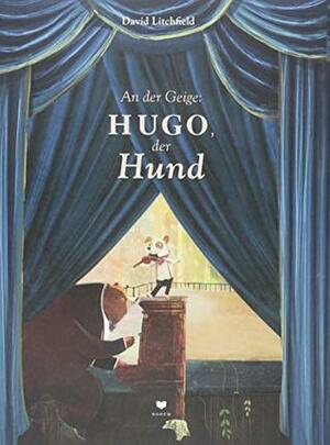 An der Geige: Hugo, der Hund! by Gertrud Posch, David Litchfield
