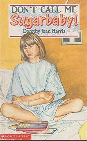 Don't call me sugarbaby! by Dorothy Joan Harris by Dorothy Joan Harris