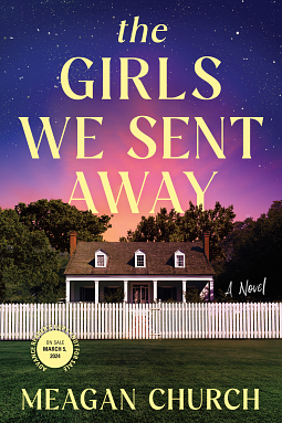 The Girls We Sent Away: A Novel by Meagan Church