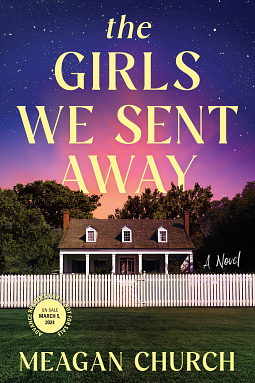 The Girls We Sent Away by Meagan Church