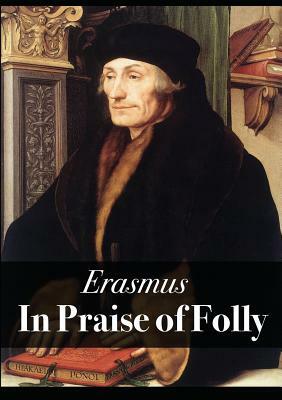 In Praise of Folly by Desiderius Erasmus