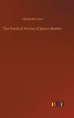 The Poetical Works of James Beattie by Alexander Dyce