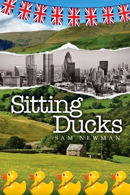 Sitting Ducks by Sam Newman