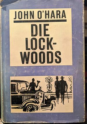 Die Lockwoods: Roman e. Familie by John O'Hara