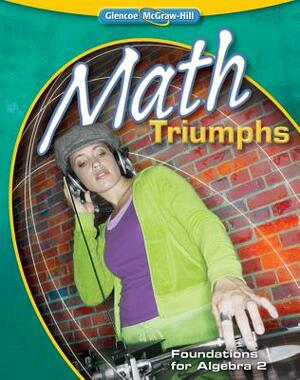 Math Triumphs--Foundations for Algebra 2 by McGraw Hill