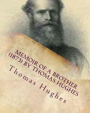 Memoir of a brother (1873) by Thomas Hughes by Thomas Hughes