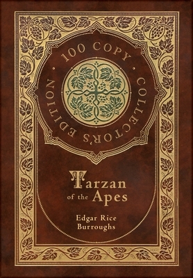 Tarzan of the Apes (100 Copy Collector's Edition) by Edgar Rice Burroughs