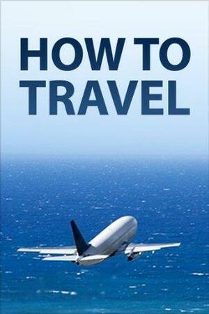 How to Travel by Instructables.com