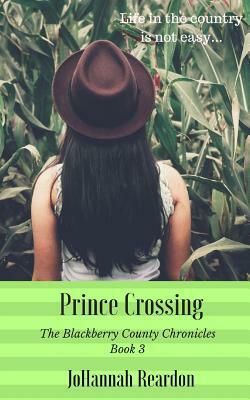 Prince Crossing: Book 3 of the Blackberry County Chronicles by Johannah Reardon